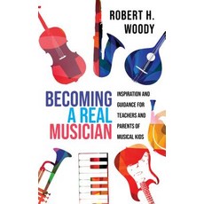 Becoming a Real Musician: Inspiration and Guidance for Teachers and Parents of Musical Kids 精裝版, Rowman & Littlefield Publishers, 英文