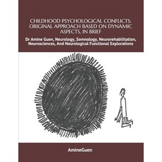 Childhood Psychological Conflicts: ORIGINAL APPROACH BASED ON DYNAMIC ASPECTS IN BRIEF: Dr Amine Gu... 平裝版, Independently Published, 英文