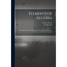(英文圖書) Elements of Algebra: on the Basis of M. Bourdon Embracing Sturm's and Horner's Theorems and... 平裝版, Legare Street Press, 英文