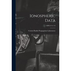 (英文圖書) Ionospheric Data; CRPL-F-A 113 平裝版, Hassell Street Press, 英文