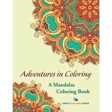 Adventures in Coloring: A Mandalas Coloring Book 平裝版, Speedy Publishing LLC, 英文