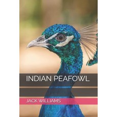 (英文圖書) Indian Peafowl: Fun Facts about Indian Peafowl Care Habits and Life Style. 平裝版, Independently Published, 英文