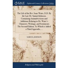 (英文圖書) The Life of the Rev. Isaac Watts D.D. By the Late Dr. Samuel Johnson. Containing Animadversi... 精裝版, Gale Ecco, Print Editions, 英文