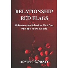 (英文圖書) Relationship Red Flags: 10 Destructive Behaviors That Can Damage Your Love Life 平裝版, Independently Published, 英文