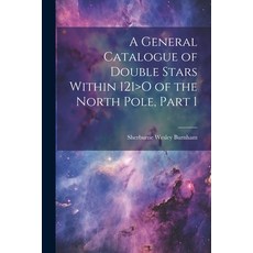 (英文圖書) A General Catalogue of Double Stars Within 121>O of the North Pole Part 1 平裝版, Legare Street Press, 英文