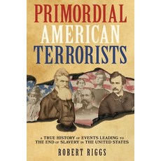 (英文圖書) Primordial American Terrorists a True History of Events Leading to the America... 平裝版, Global Harmony Press Inc., 英文
