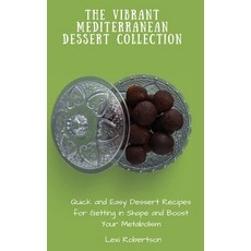 (英文圖書) The Vibrant Mediterranean Dessert Collection: Quick and Easy Dessert Recipes for Getting in S... 精裝版, Lexi Robertson, 英文