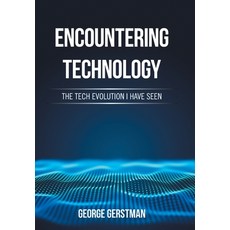 (英文圖書) Encountering Technology: The Tech Evolution I Have Seen 精裝版, Authorhouse, 英文