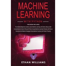 Machine Learning With Python: 3 Books in 1 - The Ultimate Beginners Guide & a Comprehensive Guide of... 平裝版, Independently Published, 英文