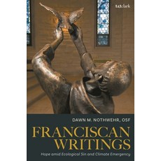 (英文圖書) Franciscan Writings: Hope Amid Ecological Sin and Climate Emergency 精裝版, T&T Clark, 英文