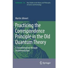 (英文圖書) Practicing the Correspondence Principle in the Old Quantum Theory: A Transformation Through I... 精裝版, Springer, 英文