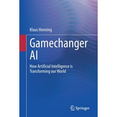 Gamechanger AI: How Artificial Intelligence Is Transforming Our World 平裝版, Springer, 英文