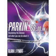 Parkin...ss..oo..nn: Elucidating The Disease And What You Can Do About It 精裝版, Tellwell Talent, 英語
