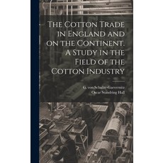 (英文圖書) The Cotton Trade in England and on the Continent. A Study in the Field of the Cotton Industry 精裝版, Legare Street Press, 英文