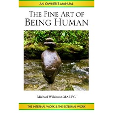 (英文圖書) The Fine Art of Being Human: An Owner's Manual 平裝版, Three Points of Contact Press, 英文