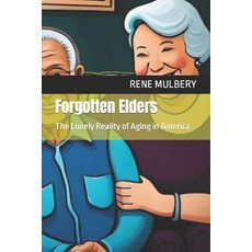 (英文圖書) Forgotten Elders: The Lonely Reality of Aging in America 平裝版, Independently Published, 英文