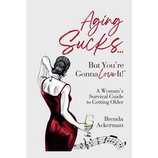 (英文圖書) Aging Sucks... But You're Gonna Love It!: A Woman's Survival Guide to Getting Older 平裝版, Sterling 47 Inc., 英文