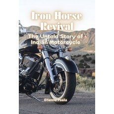 (英文圖書) Iron Horse Revival: The Untold Story of Indian Motorcycle 平裝版, Independently Published, 英文