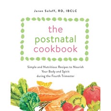 The Postnatal Cookbook: Simple and Nutritious Recipes to Nourish Your Body and Spirit During the Fou... 平裝版, Ulysses Press, 英文
