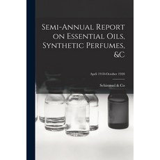 (英文圖書) Semi-annual Report on Essential Oils Synthetic Perfumes &c; Aprli 1918-October 1920 平裝版, Legare Street Press, 英文