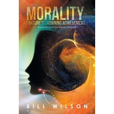 (英文圖書) Morality - Nature's Crowning Achievement: The Making of Our Moral Compass 平裝版, Authorhouse UK, 英文