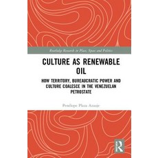 Culture as Renewable Oil: How Territory Bureaucratic Power and Culture Coalesce in the Venezuelan P... 精裝版, Routledge, 英文
