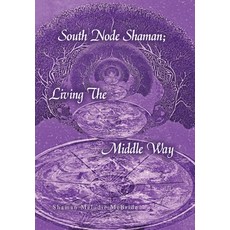 (英文圖書) South Node Shaman; Living The Middle Way 精裝版, Xlibris Us, 英文
