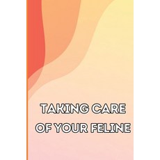 (英文圖書) Taking Care of Your Feline: The Whole Guide from Kitten to Adult: An all-inclusive guide cove... 平裝版, Cristian Sergiu Sava, 英文