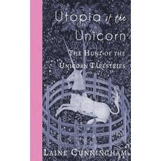 (英文圖書) Utopia of the Unicorn: The Hunt of the Unicorn Tapestries 平裝版, Sun Dogs Creations, 英文