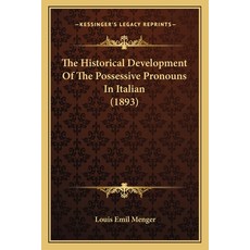 The Historical Development Of The Possessive Pronouns In Italian (1893) 平裝版, Kessinger Publishing, 英文