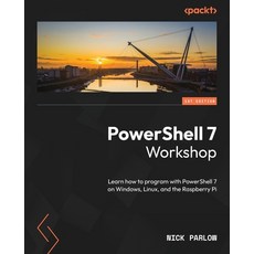 (英文圖書) PowerShell 7 Workshop: Learn how to program with PowerShell 7 on Windows Linux and the Rasp... 平裝版, Packt Publishing, 英文