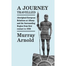 (英文圖書) A Journey Travelled: Aboriginal-European relations at Albany and the surrounding region from ... 平裝版, University of Western Austr..., 英文
