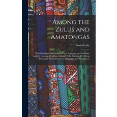 (英文圖書) Among the Zulus and Amatongas: With Sketches of the Natives Their Language and Customs; and ... 精裝版, Legare Street Press, 英文