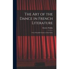 (英文圖書) The Art of the Dance in French Literature: From Théophile Gautier to Paul Valéry 精裝版, Hassell Street Press, 英文