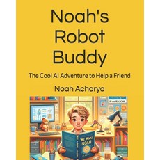 (英文圖書)Noah's Robot Buddy: The Cool AI Adventure to Help a Friend 平裝版, Independently Published, 英文