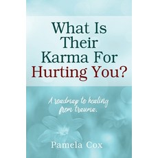(英文圖書) What Is Their Karma For Hurting You? A roadmap to healing from trauma. 平裝版, Outskirts Press, 英文