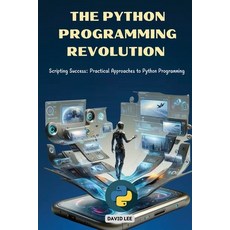 (英文圖書) The Python Programming Revolution: Scripting Success: Practical Approaches to P... 平裝版, David Lee, 英文