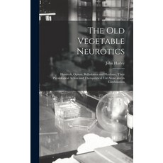 (英文圖書) The Old Vegetable Neurotics: Hemlock Opium Belladonna and Henbane Their Physiological Acti... 精裝版, Legare Street Press, 英文