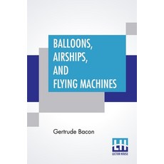 Balloons Airships And Flying Machines 平裝版, Lector House, 英文