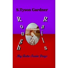 (英文圖書) Rough Rails: My Auto-Train Days 精裝版, Lulu.com, 英文