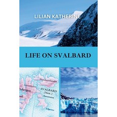 (英文圖書) Life on Svalbard: A Deep Dive into the Challenges and Wonders of Living in One... 平裝版, Independently Published, 英文