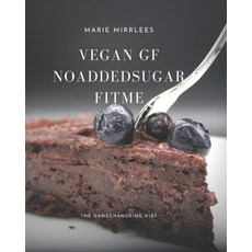 Vegan Gf Noaddedsugar Fitme: How a diet can be a game changer in life. 平裝版, Independently Published, 英文