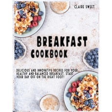 Breakfast Cookbook: Delicious and innovative recipes for your healthy and balanced breakfast. Start ... 平裝版, MD Cooking Lab, 英文