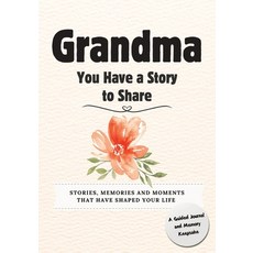 (英文圖書) Grandma You Have a Story to Share: Stories Memories and Moments That Have Sha... 平裝版, Global Self-Publishing, 英文