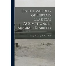 (英文圖書) On the Validity of Certain Classical Assumptions in Aircraft Stability 平裝版, Hassell Street Press, 英文