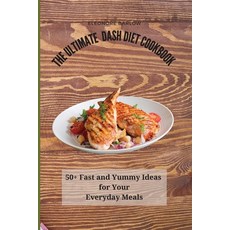 The Ultimate Dash Diet Cookbook: 50+ Fast and Yummy Ideas for Your Everyday Meals 平裝版, Eleonore Barlow, 英文