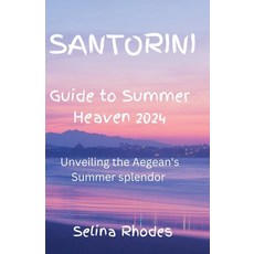 (英文圖書) Santorini Guide to Summer Heaven2024: Unveiling the Aegean's Summer Splendor 平裝版, Independently Published, 英文