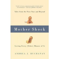 Mother Shock: Tales from the First Year and Beyond -- Loving Every (Other) Minute of It 平裝版, Seal Press (CA), 英文