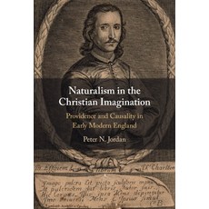 (英文圖書) Naturalism in the Christian Imagination: Providence and Causality in Early Modern England 精裝版, Cambridge University Press, 英文