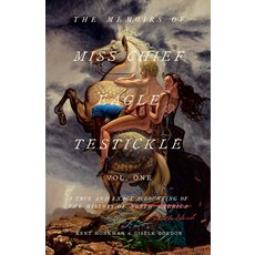 (英文圖書) The Memoirs of Miss Chief Eagle Testickle: Vol. 1: A True and Exact Accounting... 平裝版, McClelland & Stewart, 英文